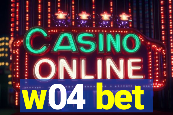 w04 bet